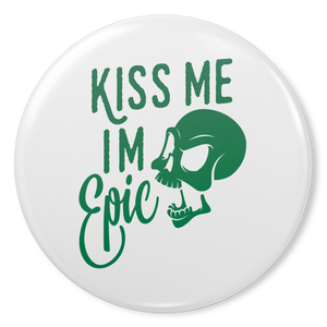Kiss_Me_Im_Epic_Button_Pin_Pin_Main_Mockup.png