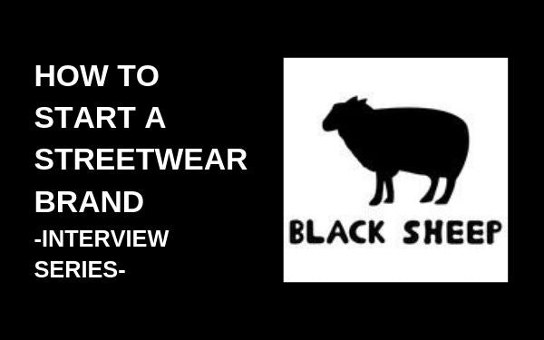 How to Start a Streetwear Brand | Black Sheep Apparel Co. | Startup Interview #1