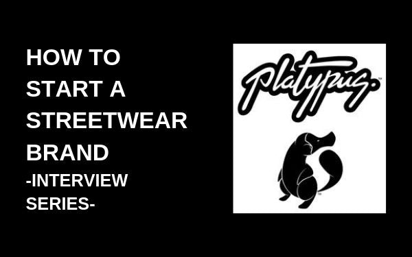 How to Start a Streetwear Brand |  Platypus Streetwear | Startup Interview #4