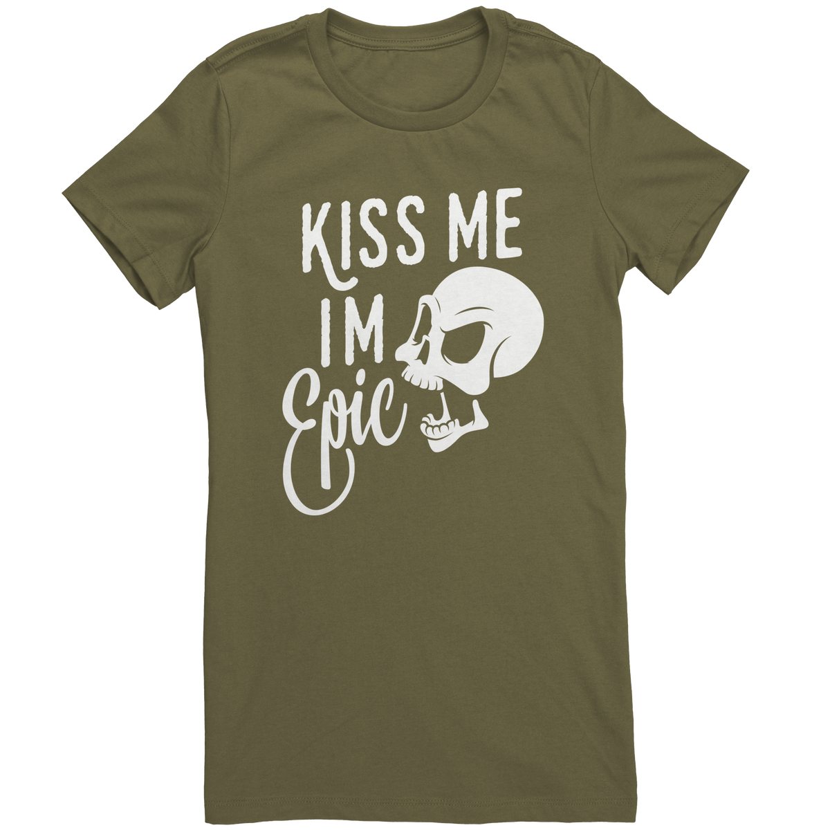 Kiss_Me_Im_Epic_Ladies_Cotton_Tee_Military_Green_Mockup.png